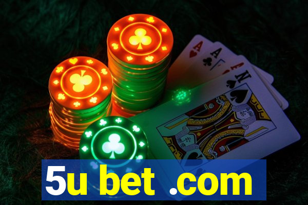 5u bet .com